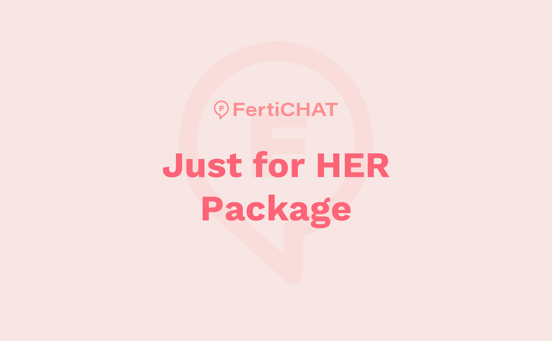 Just for Her Fertility Package | FertiCHAT