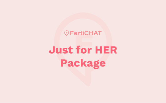 Just for Her Fertility Package | FertiCHAT