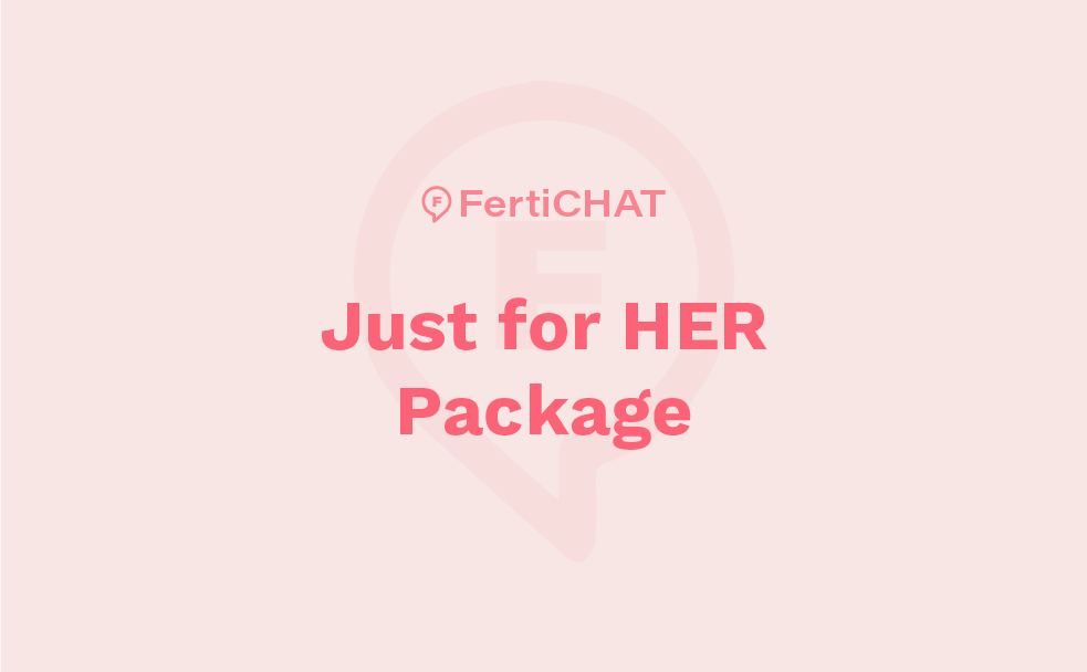 Just for Her Fertility Package | FertiCHAT