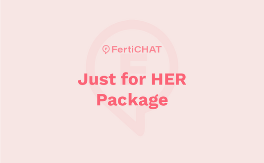 Just for Her Fertility Package | FertiCHAT