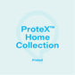 ProteX™ Home Collection