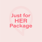 Just for Her Package